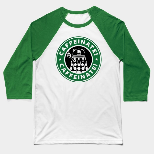 Dalek Caffeinate Baseball T-Shirt by KittenKirby